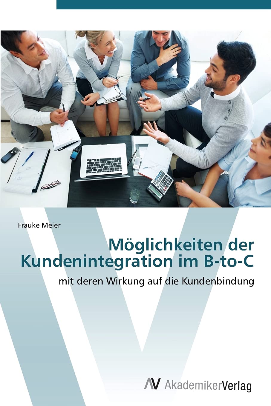 Möglichkeiten der Kundenintegration im B-to-C: mit deren Wirkung auf die Kundenbindung (German Edition)