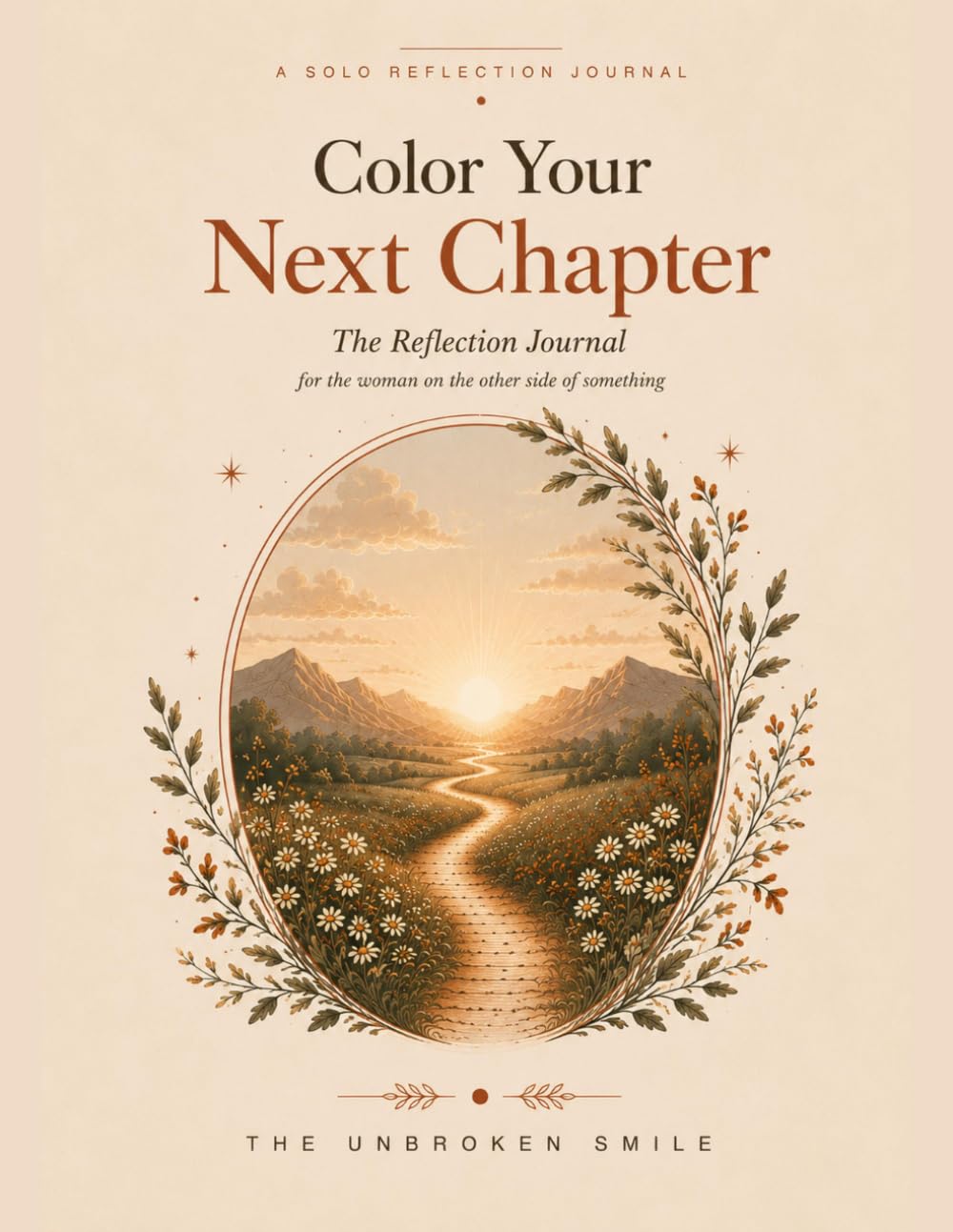 Color Your Next Chapter: A Solo Reflection Journal for the Woman on the Other Side of Something