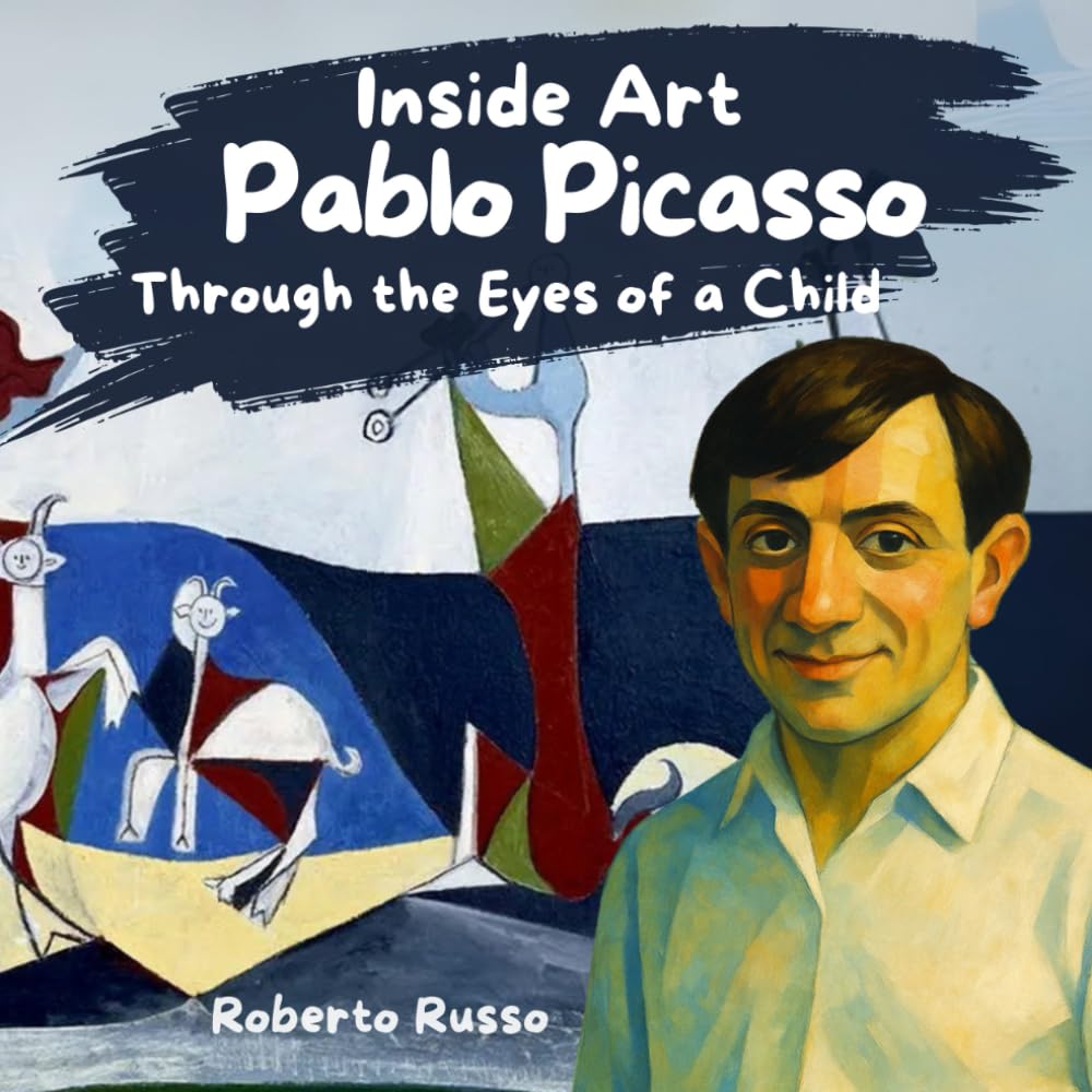 Pablo Picasso. Through the Eyes of a Child: Children’s Biography of Pablo Picasso | An Art History Picture Book for Kids with Cubism Activities for