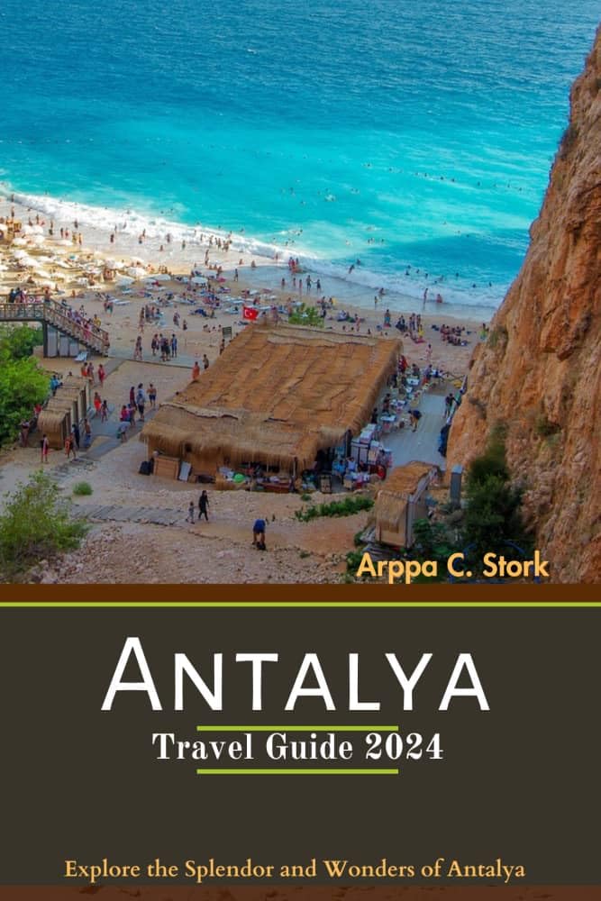 Antalya Travel Guide 2024: Explore the Splendor and Wonders of Antalya