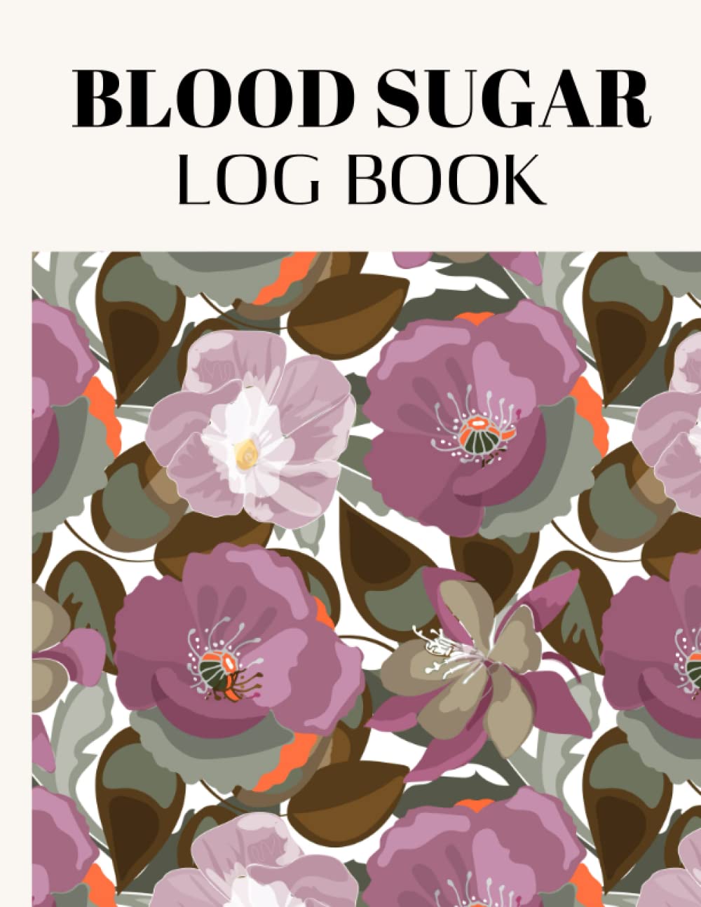 Blood Sugar Log Book: Daily Blood Glucose Monitoring