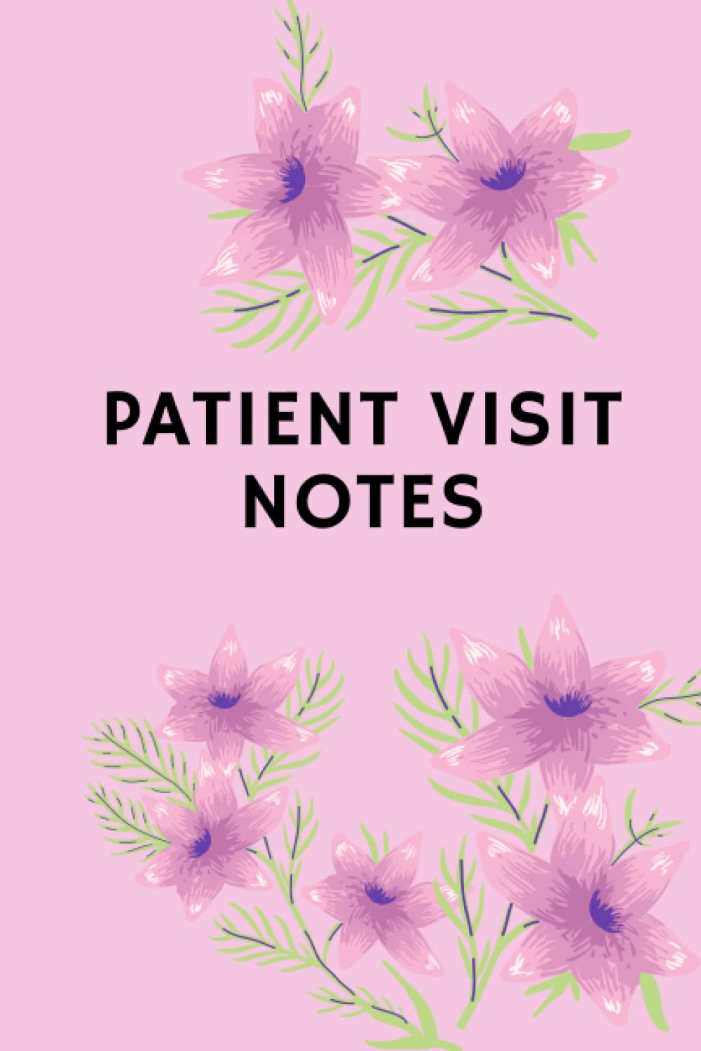 Patient Visit Notes: Notebook for Hospice Nurses, Patient Visit Notebook, Patient Advice Journal , Visit Tracker ,home health nurse notebook, Medical ... Care Plan Book for Nurses ,Assessment note