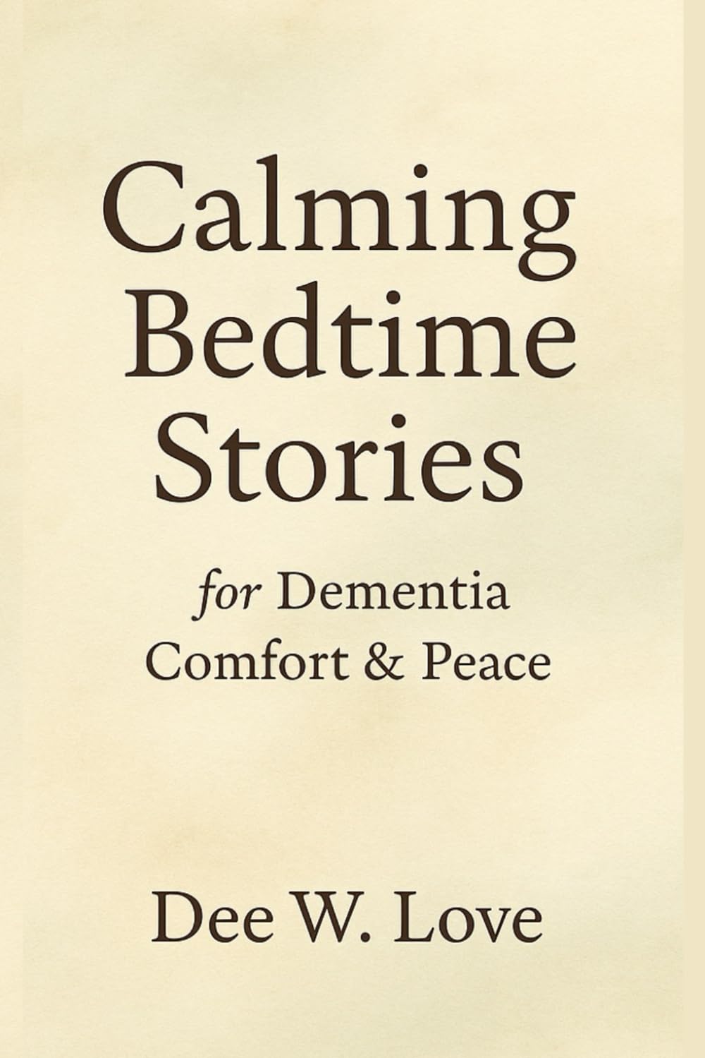Calming Bedtime Stories: Gentle, Soothing Stories for Dementia, Alzheimer’s, and Sundowning Comfort