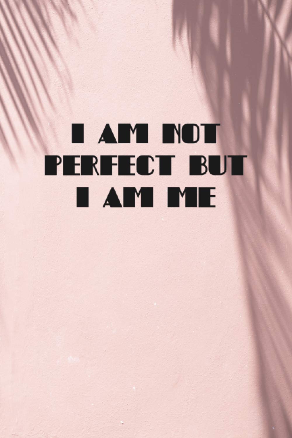 I Am Not Perfect But I Am Me Inspirational Lined Daily Notebook With Powerful Quotes 6x9 Inches 1 Lined Pages For Notes Jefferson Emory Westley Amazon Co Uk Stationery Office Supplies