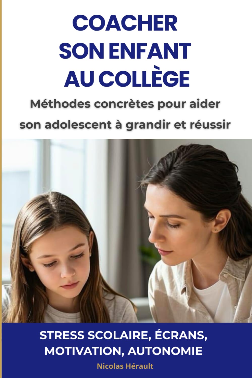 COACHER SON ENFANT AU COLLÈGE: Stress scolaire, écrans, motivation, autonomie : méthodes concrètes pour aider son adolescent à grandir et réussir