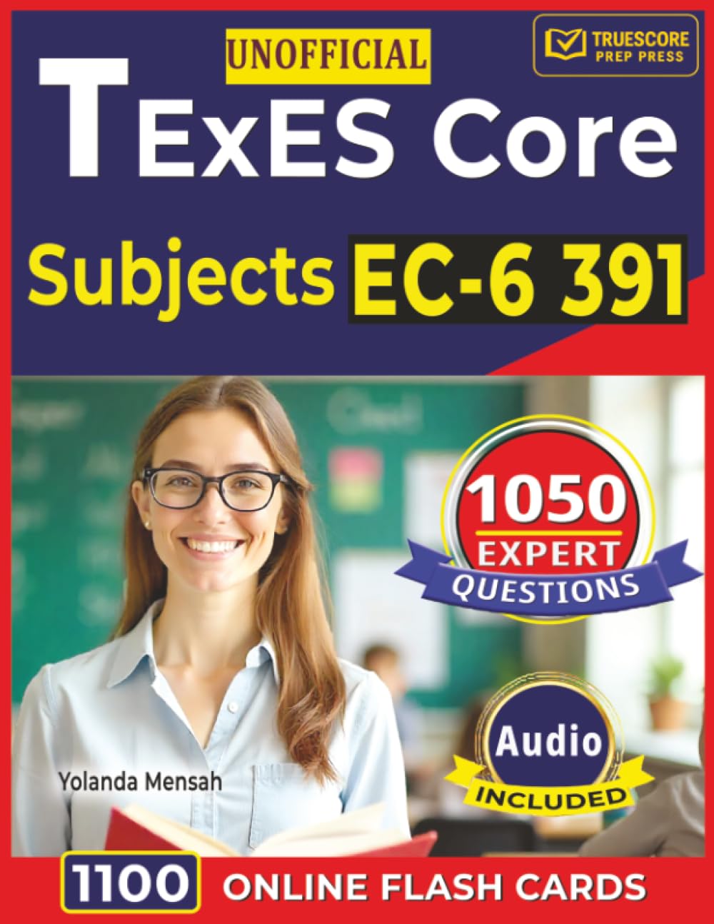 Unofficial TExES Core Subjects EC-6 391: Expert 1,050 Questions with Detailed Answer Rationales for Exam Success