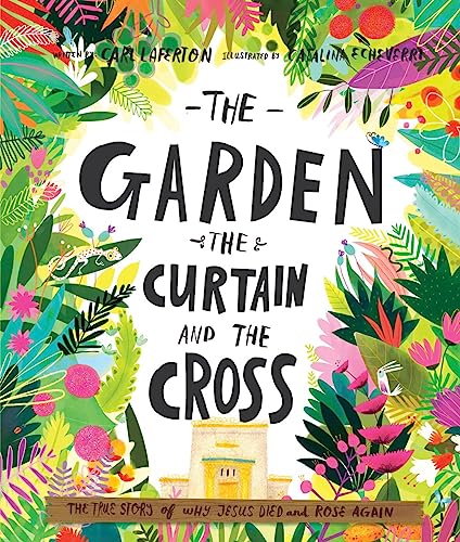 The Garden, the Curtain and the Cross: The True Story of Why Jesu...