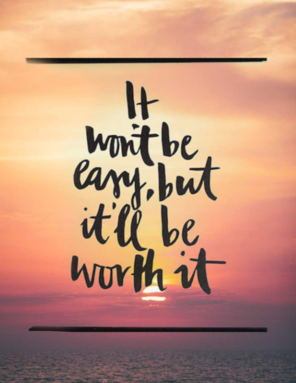 It Wont Be Easy, But It'll be worth it: Journal - Notebook to Write In for ... Journals - Notebooks for Women & Girls)