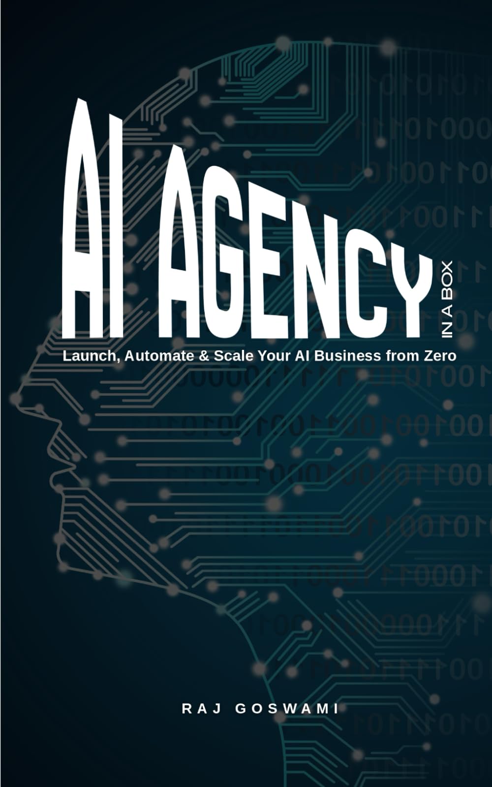 AI AGENCY IN A BOX: Launch, Automate & Scale Your AI Business from Zero