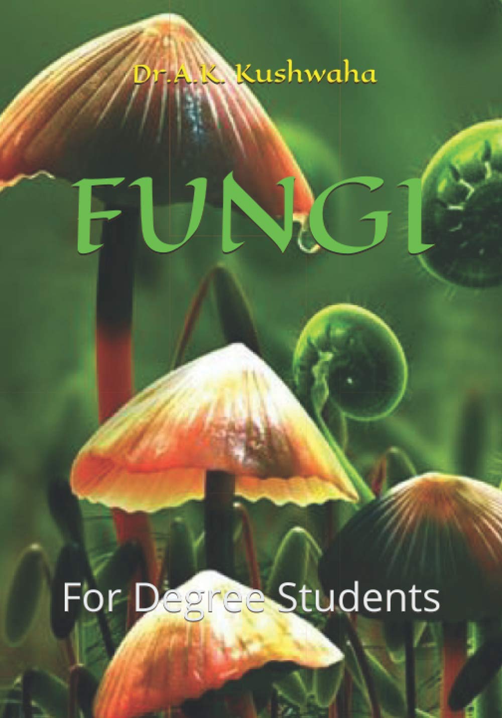 FUNGI: (Viruses, Bacteria and Mycoplasma)