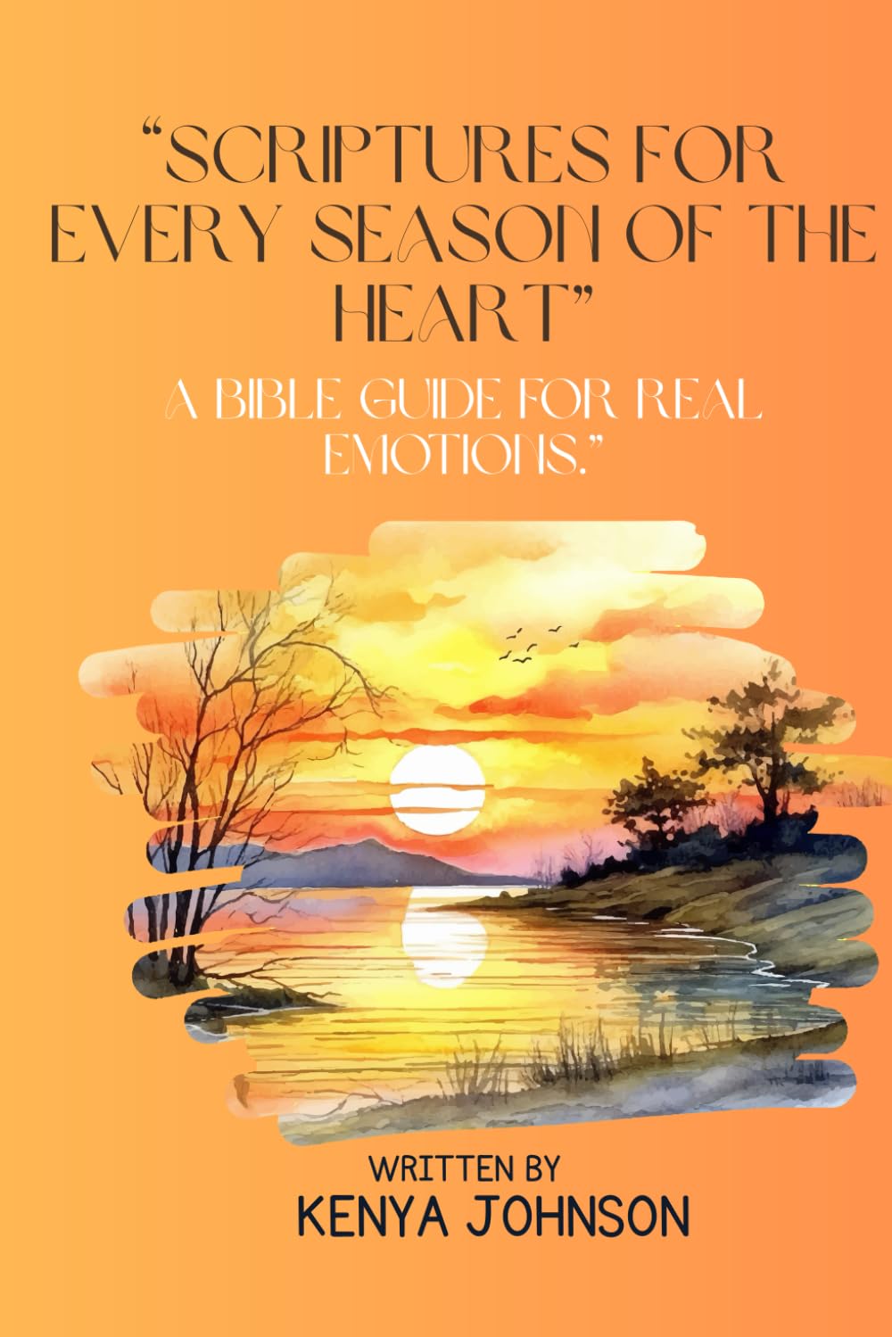 "Scriptures for Every Season of the Heart": A Bible Guide for Real Emotions