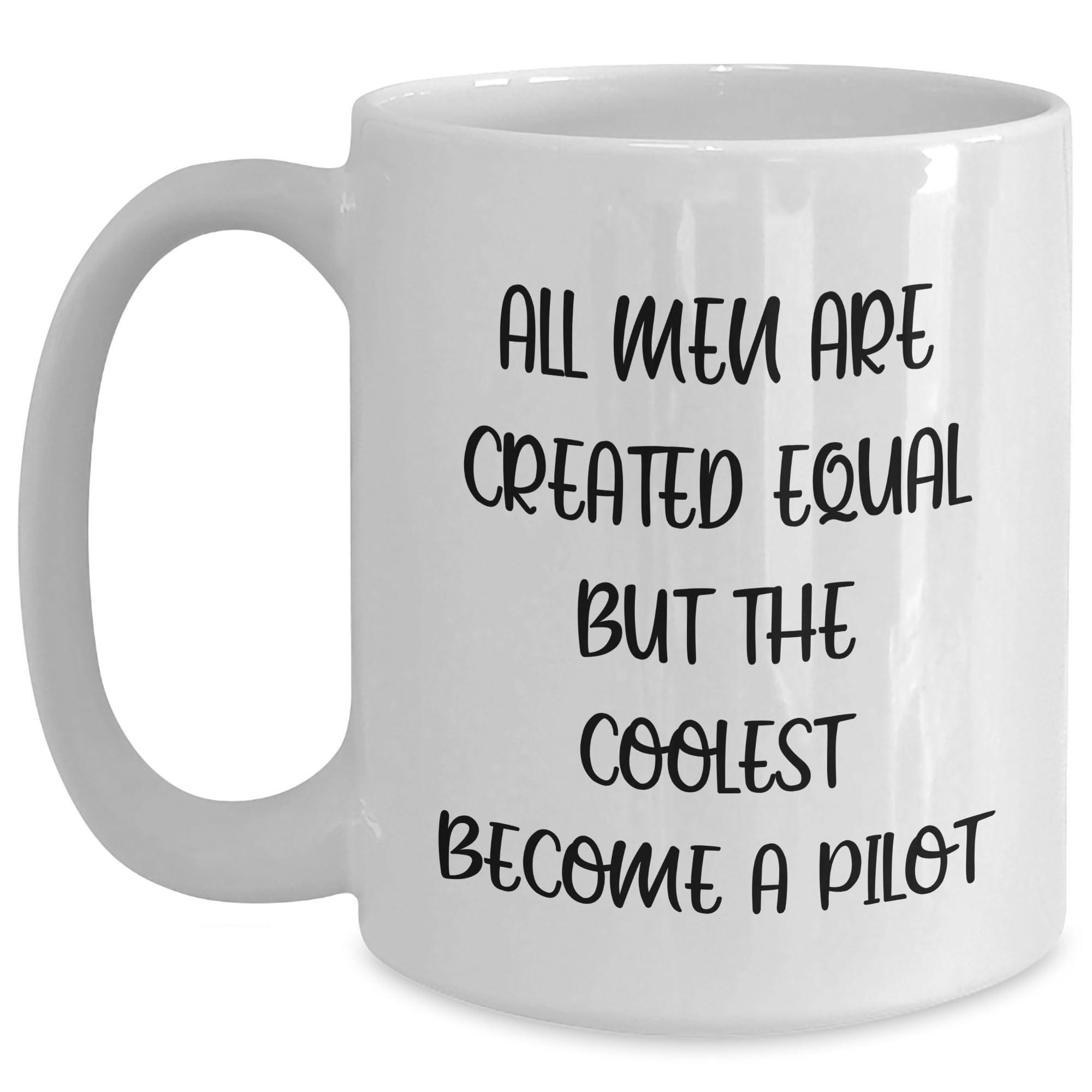 Pilot Gifts for Men from All Men Are Created Equal But The Coolest Become A Pilot Funny Wh — funny ceramic mug from ShopProudGifts