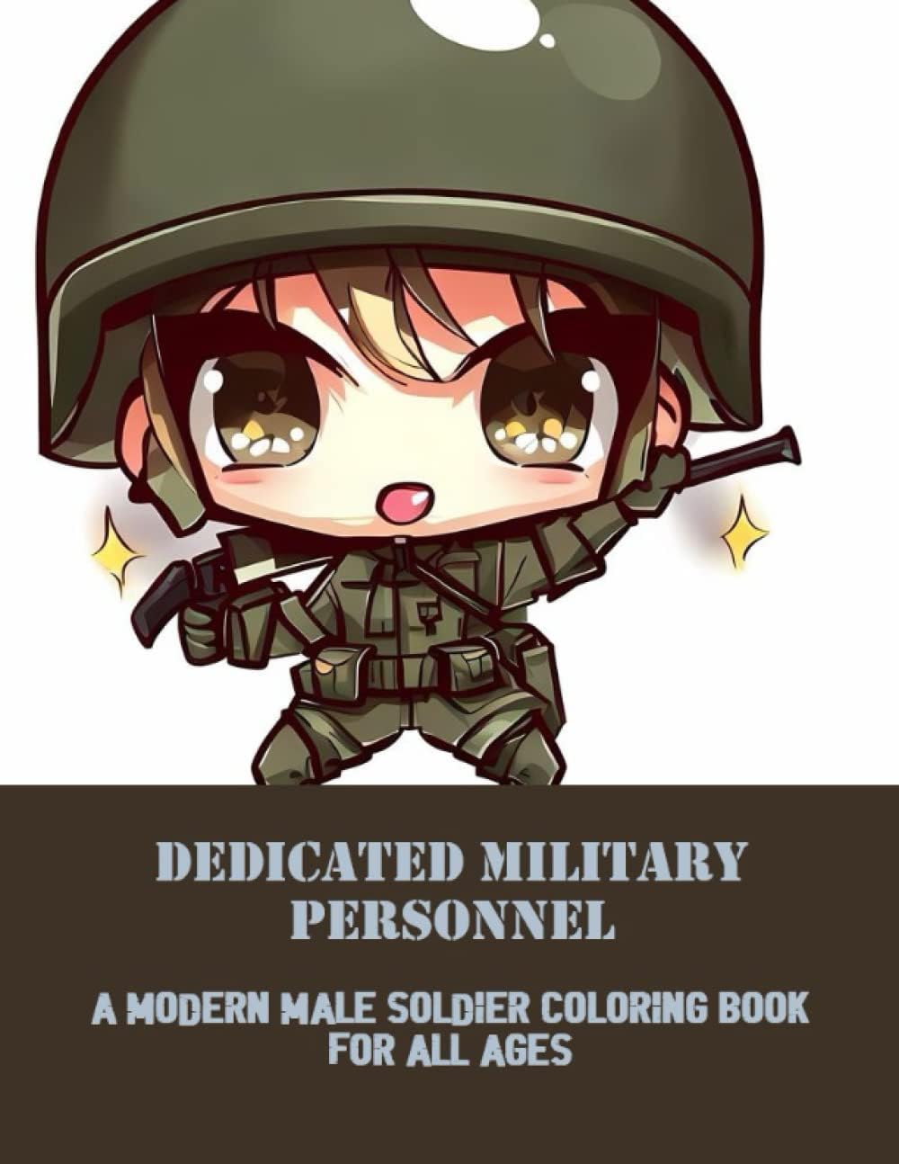 Leslee ShappellDedicated Military Personnel: A Modern Male Soldier Coloring Book For All Ages