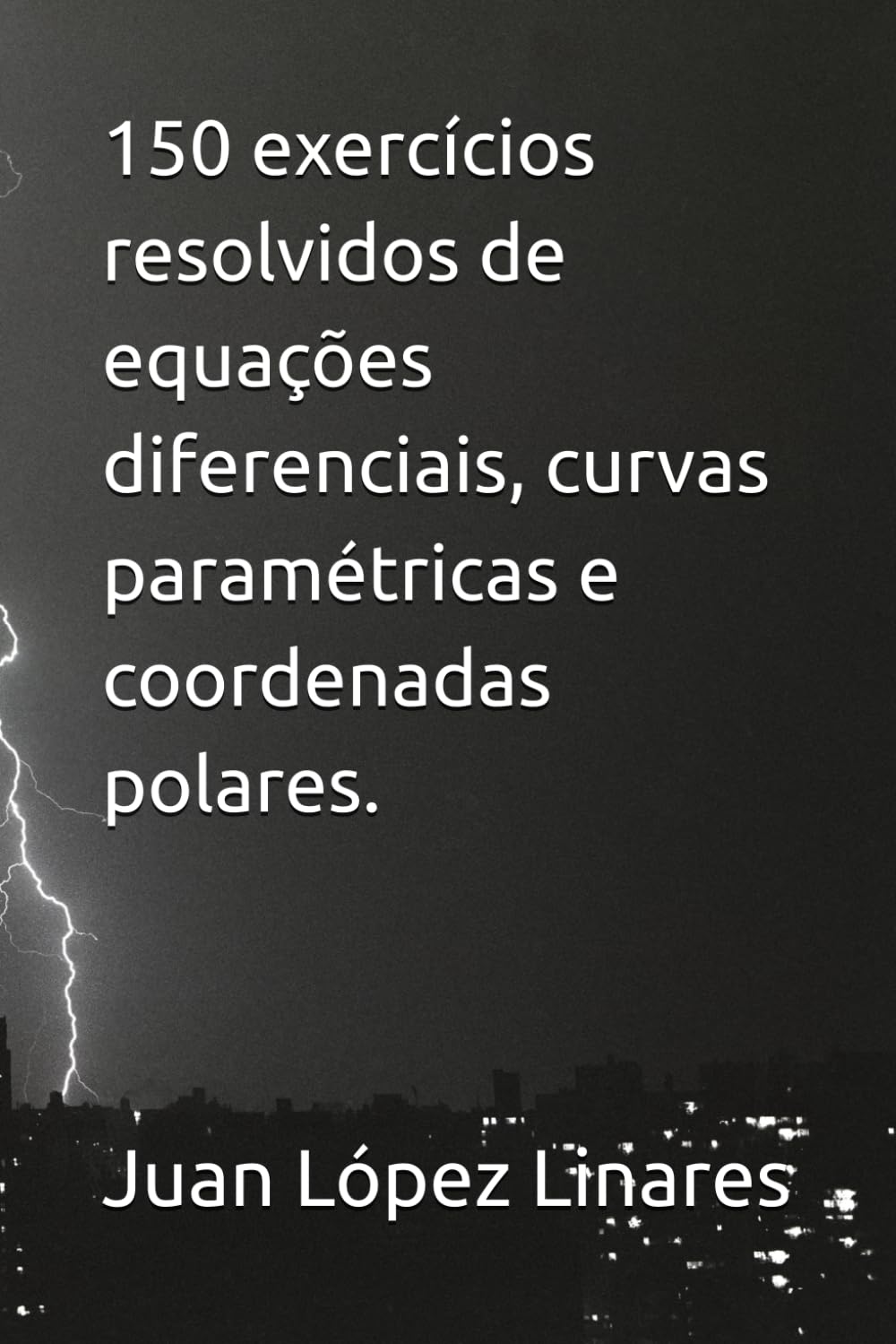 150 exercícios resolvidos de equações diferenciais, curvas paramétricas e coordenadas polares. (Cálculo II FZEA USP)