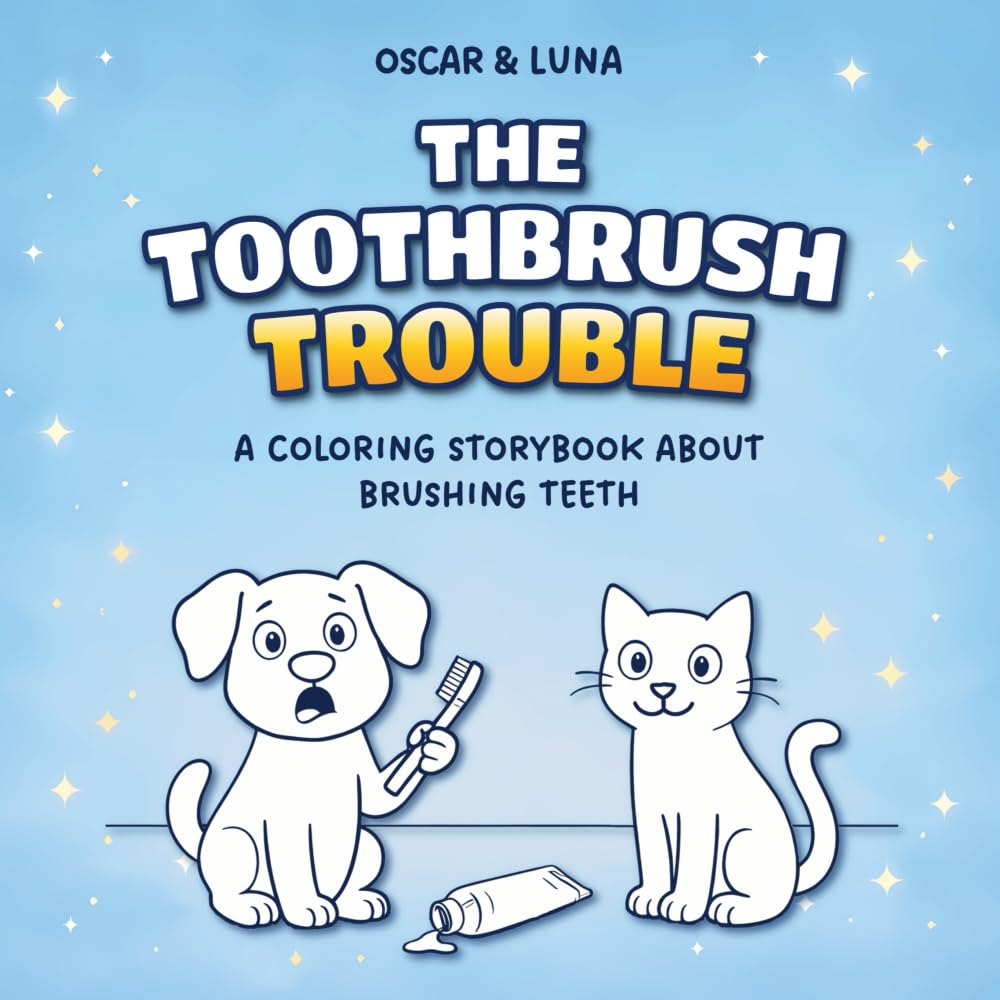 Oscar & Luna - The Toothbrush Trouble: A Coloring Storybook About Brushing Teeth (Oscar & Luna's Everyday Adventures)
