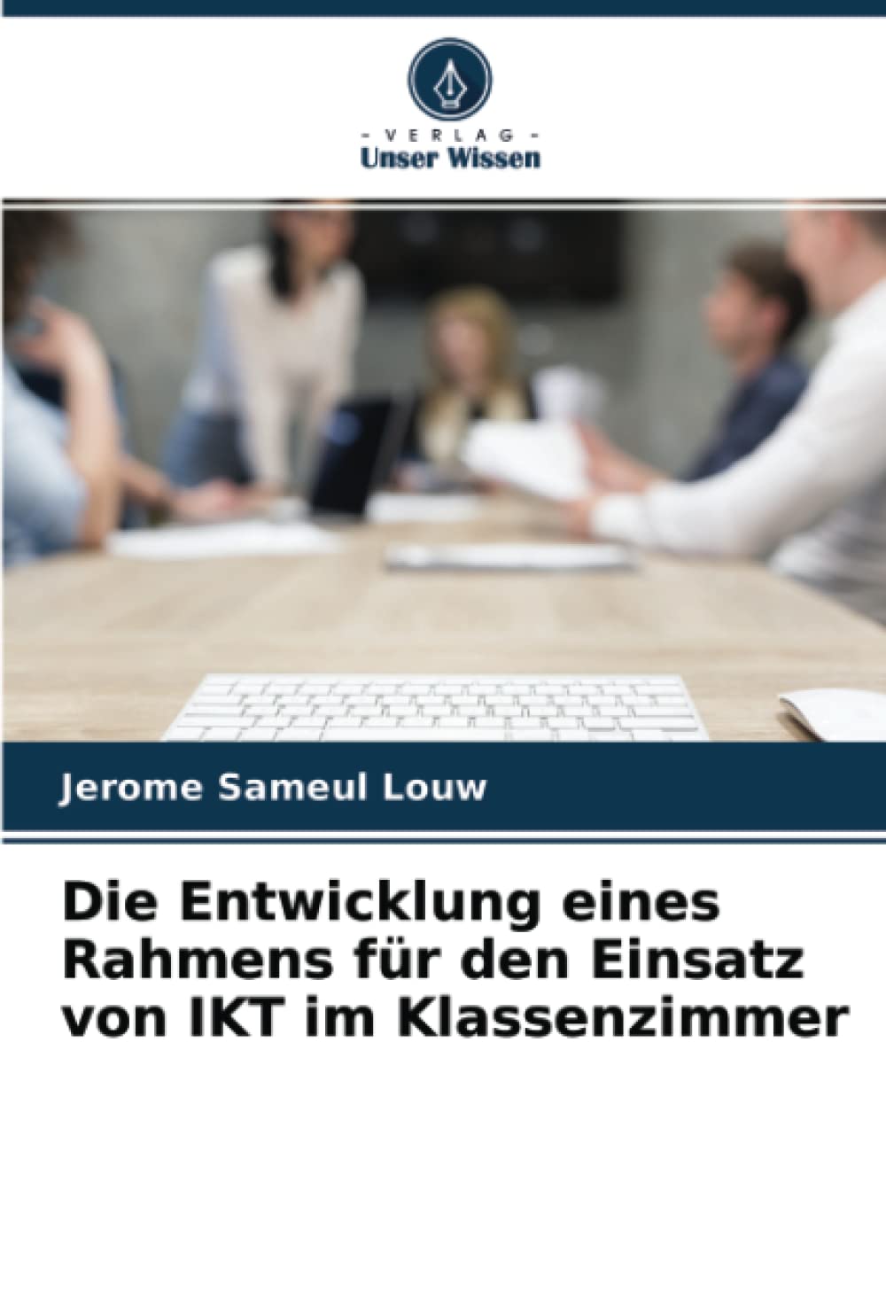 Die Entwicklung eines Rahmens für den Einsatz von IKT im Klassenzimmer (German Edition)
