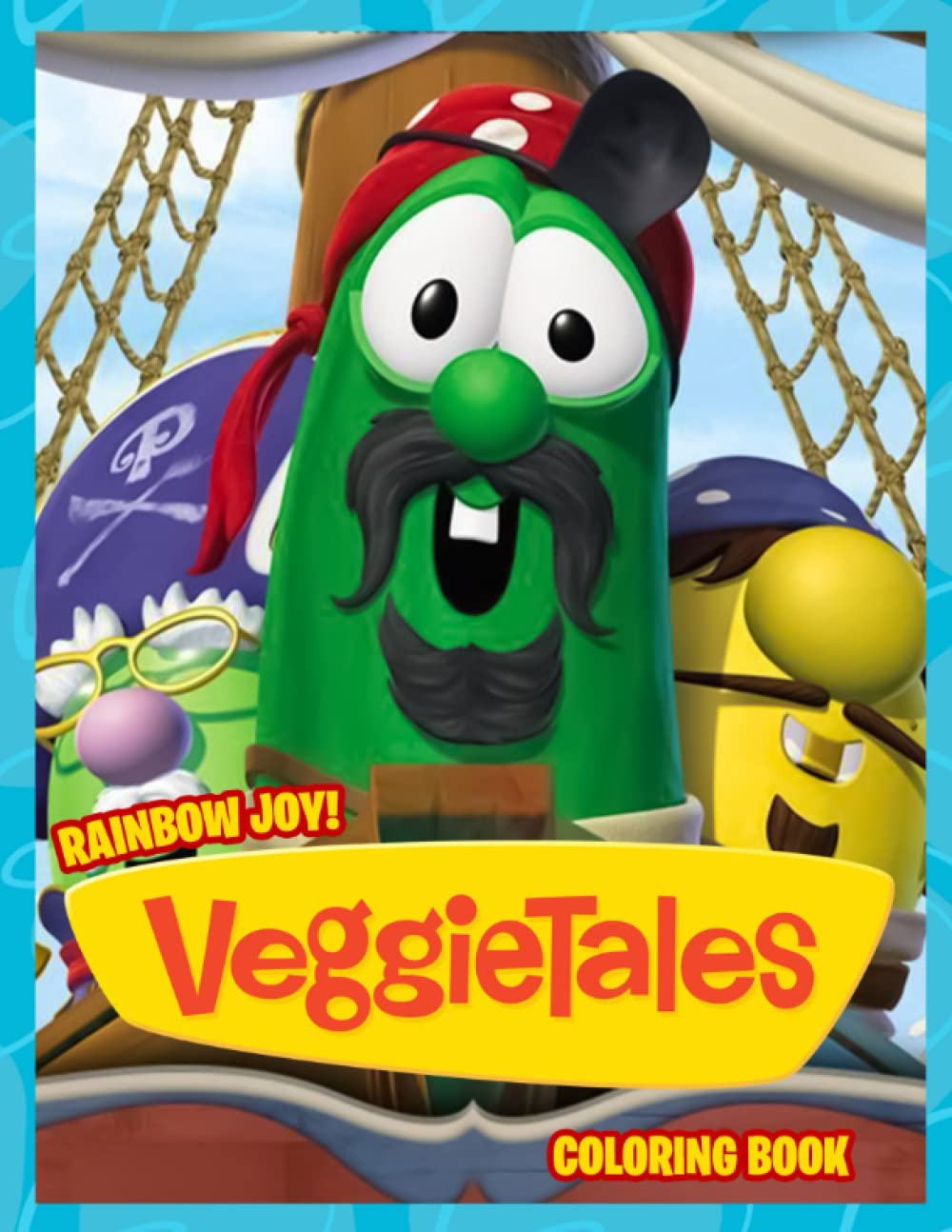 Rainbow Joy! - Veggietales Coloring Book: A Cool Coloring Book With Many Illustrations Of VeggieTales For Fans of All Ages To Relax And Relieve Stress