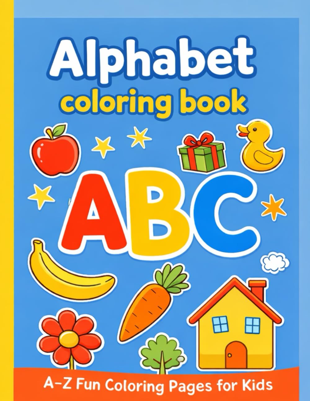 Alphabet Coloring Book for Kids ( A-Z ): ABC Coloring Book for Toddlers & Preschoolers Ages 2–5