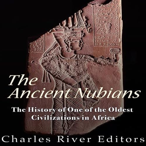 The Ancient Nubians Audiolivro Por Charles River Editors capa