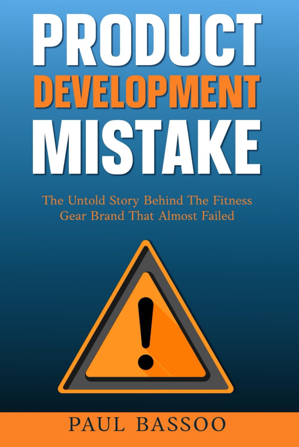 Product Development Mistakes: The Untold Story Behind The Fitness Gear Brand That Almost Failed