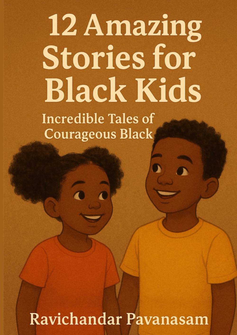 12 Amazing Stories for Black Kids-Incredible Tales of Courageous Black: 150 pages of Motivating and confidence stories