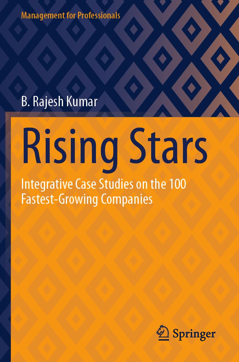 Rising Stars: Integrative Case Studies on the 100 Fastest-Growing Companies (Management for Professionals)