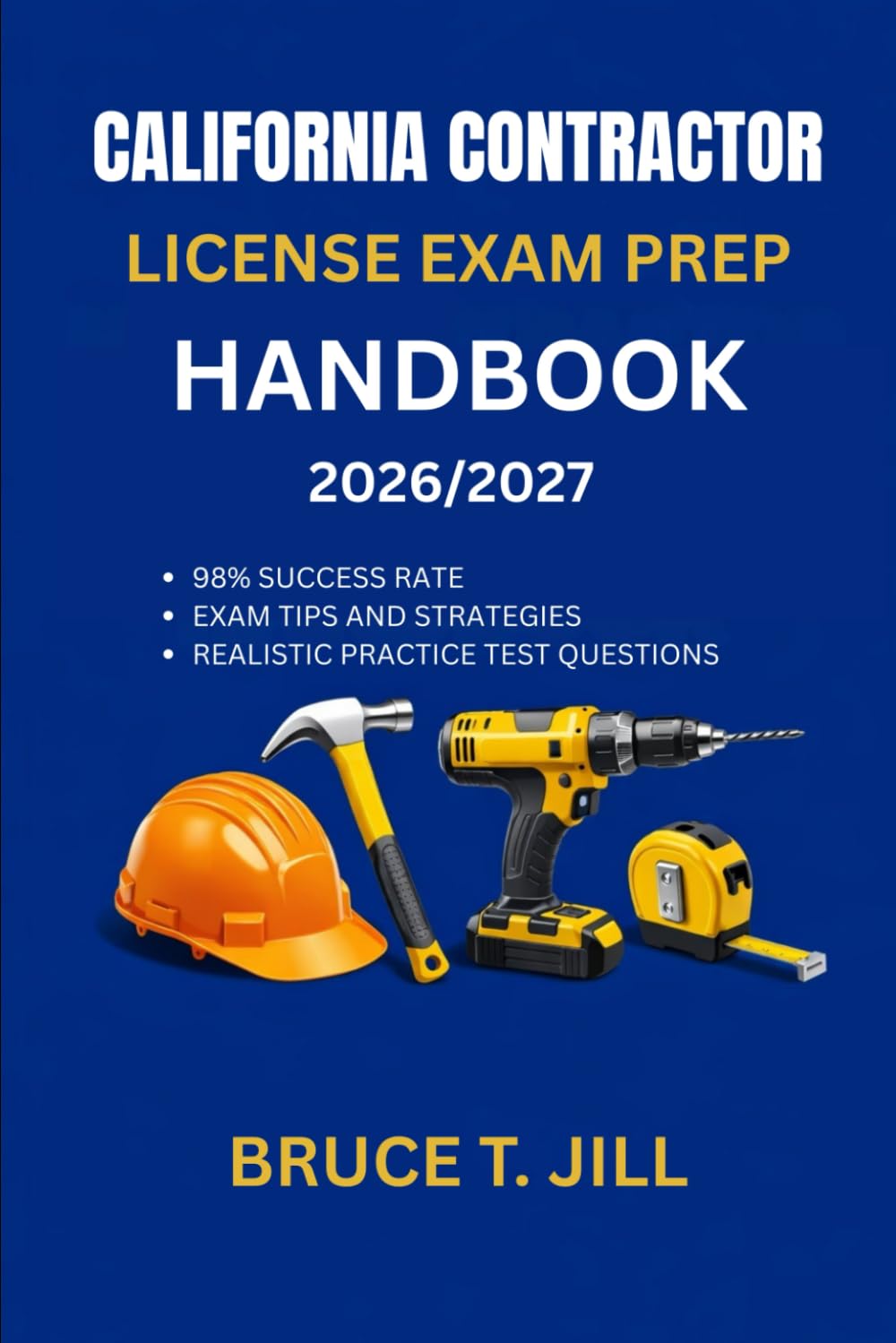 CALIFONIA CONTRACTOR LICENSE EXAM PREP HANDBOOK: Proven study strategies to help you achieve first-time success