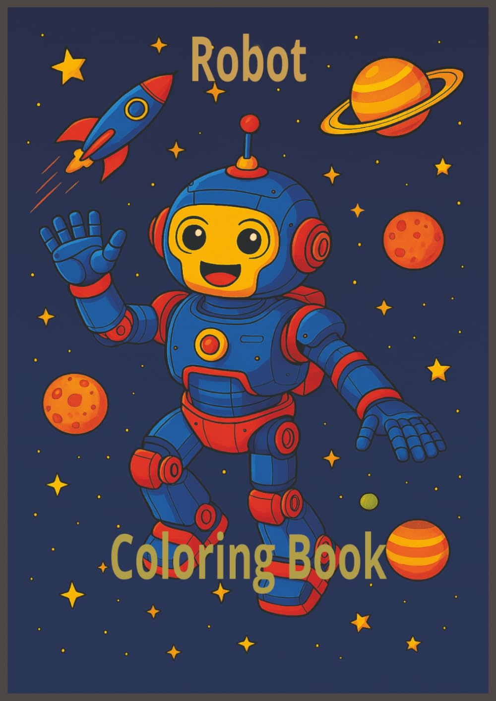 Robots of the Future For Kids Coloring Book: Futuristic Robots, AI Machines, and Sci-Fi Worlds to Color for Relaxation and Stress Relief for Kids, Adults and Teens