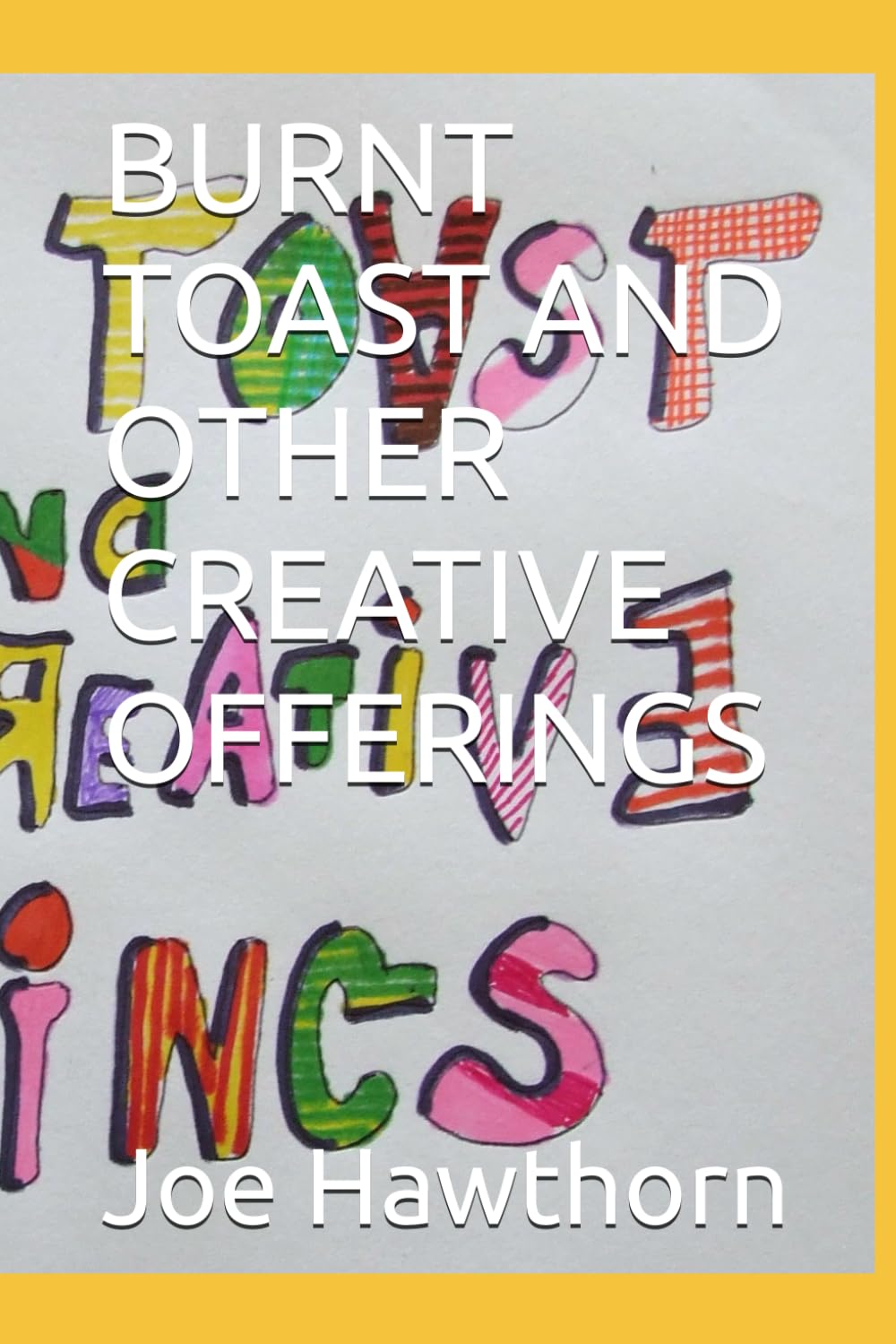 BURNT TOAST AND OTHER CREATIVE OFFERINGS