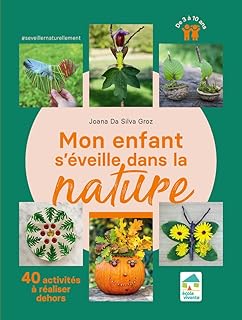 Mon enfant s'éveille dans la nature - 40 activités à réaliser dehors - de 3 à 10 ans
