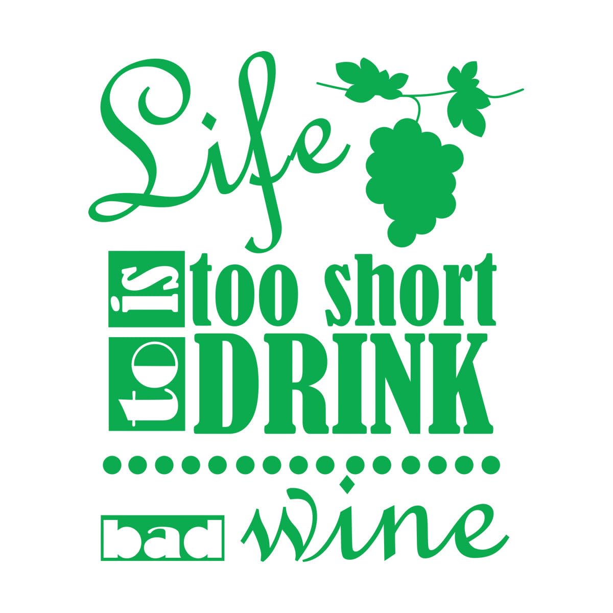 Engraving Decals Life is Too Short to Drink Bad Wine 34x39.9cm Self Adhesive S-Green