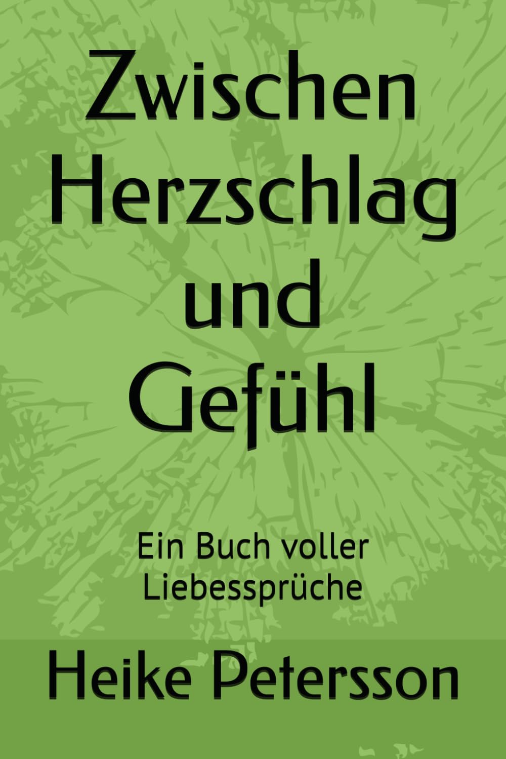 Zwischen Herzschlag und Gefühl: Ein Buch voller Liebessprüche