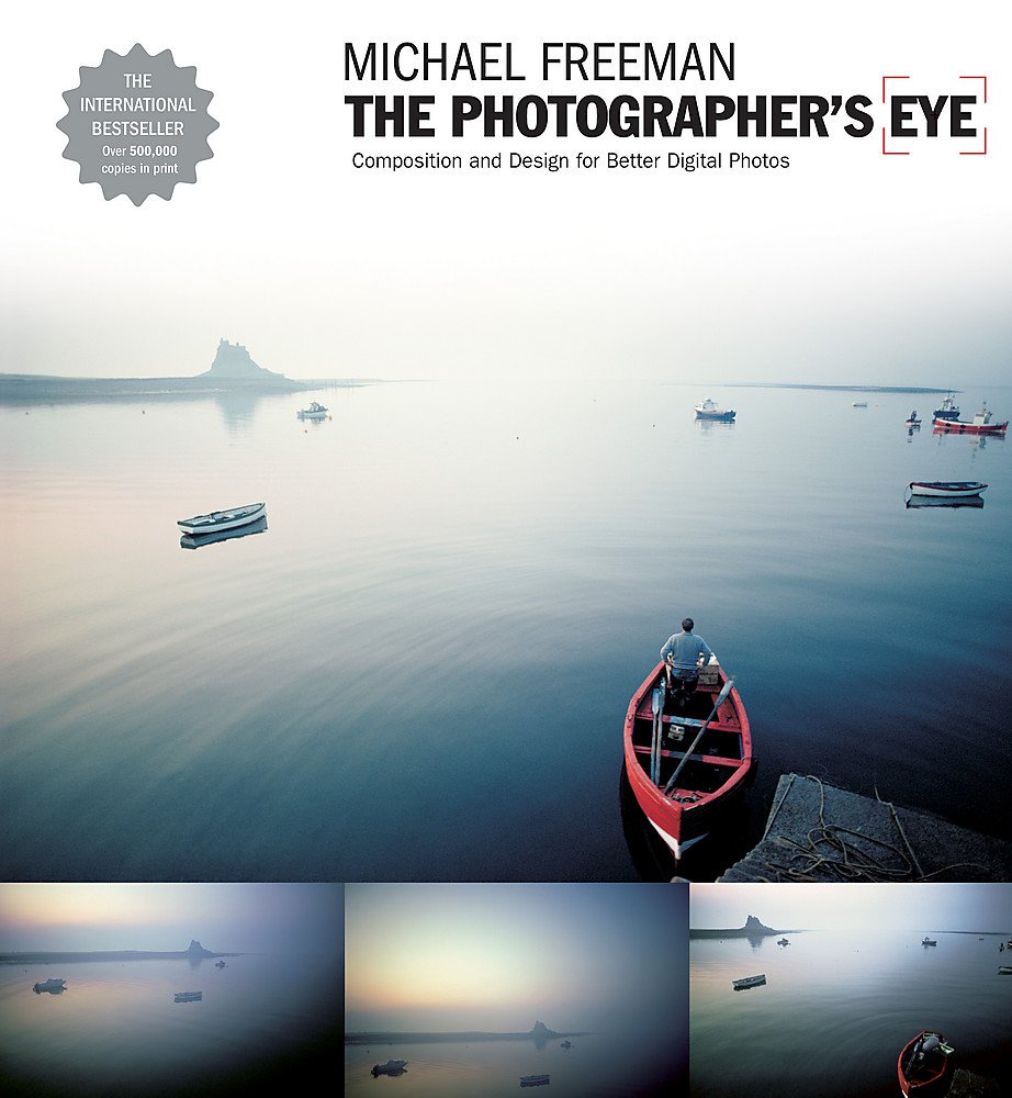 The Photographer's Eye Composition and Design for Better Digital