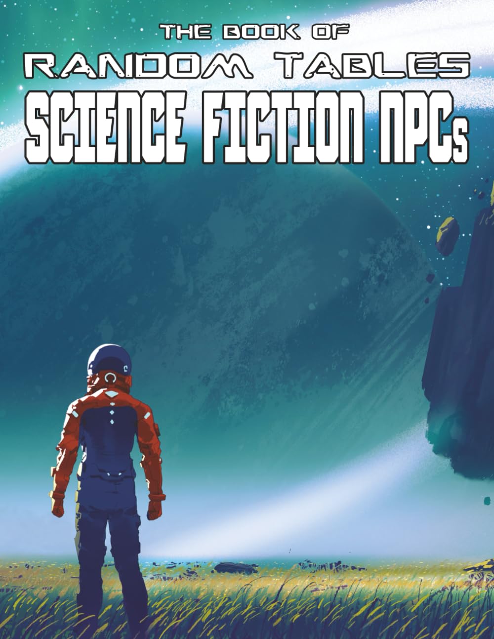 The Book of Random Tables: Science Fiction NPCs: d100 Random Tables for Tabletop Role-Playing Games