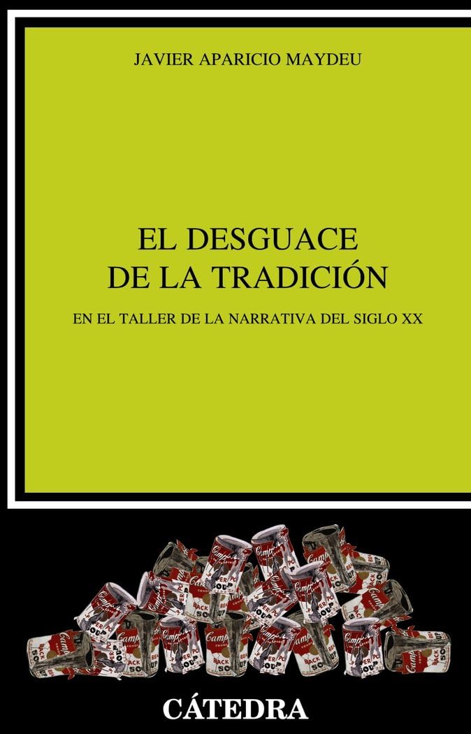 El desguace de la tradición: En el taller de la narrativa del siglo XX (Crítica y estudios literarios)