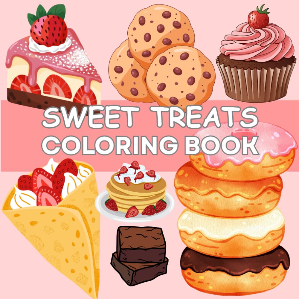 SWEET TREATS COLORING BOOK: BIG AND BOLD IMAGES FOR KIDS AND ADULTS