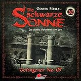 Gefangener No. 07: Die schwarze Sonne 20 - Günter Merlau Harald Halgardt, Christian Stark, Thorsten-Kai Botenbender, Jürgen Uter, Christian Senger, Robert Schlunze Verlag: Skyscore Media 