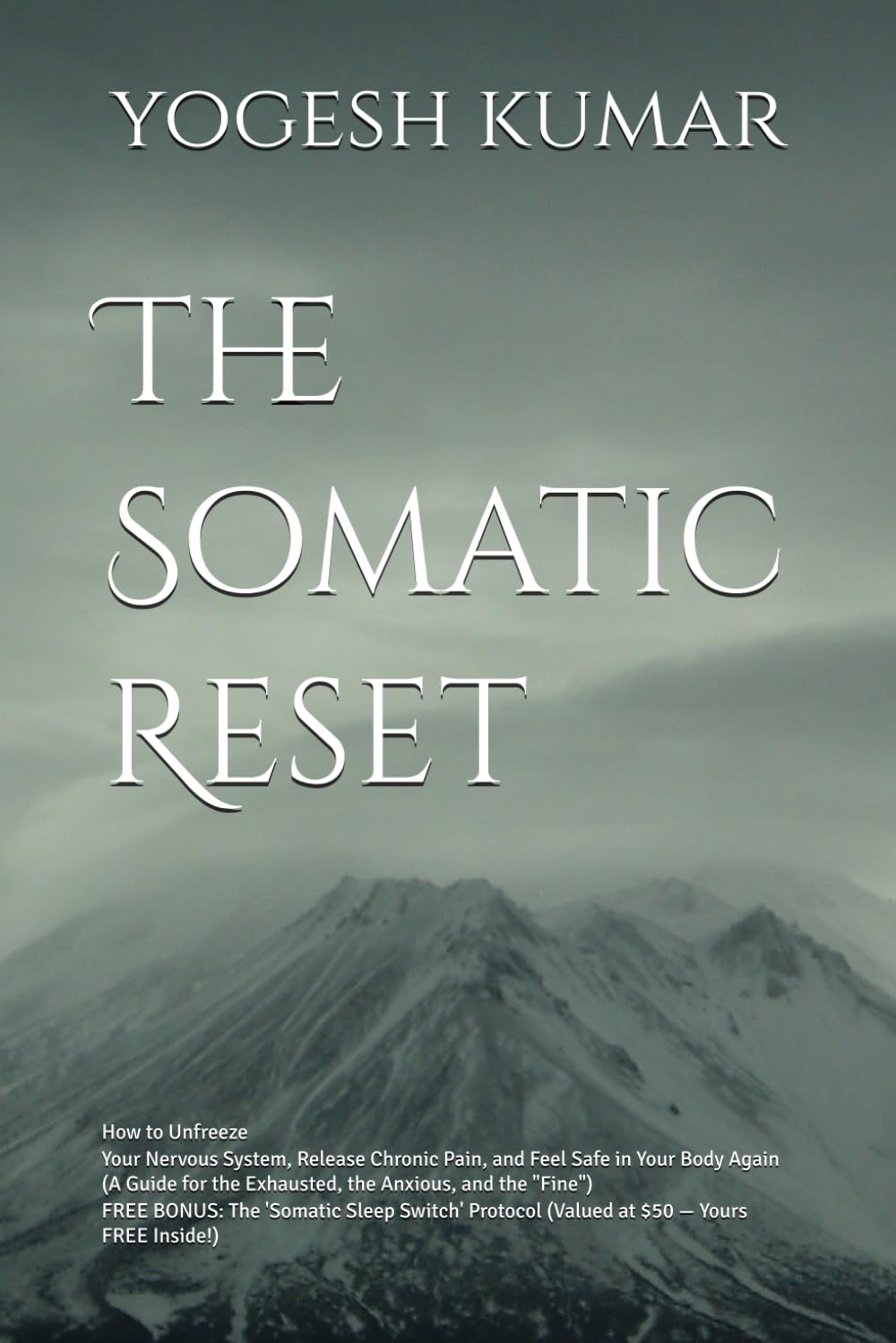 The Somatic Reset: Break the Cycle of Chronic Pain, Anxiety, and Trauma with Just 10 Minutes a Day