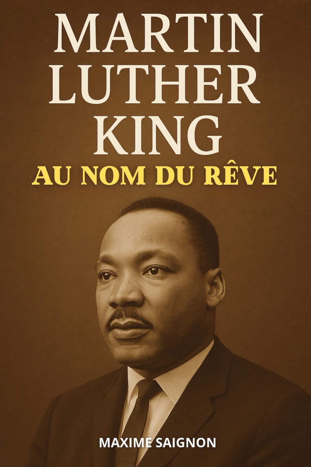 Martin Luther King : Au nom du rêve: Livre sur l'histoire de Martin Luther King. Livre Martin Luther King