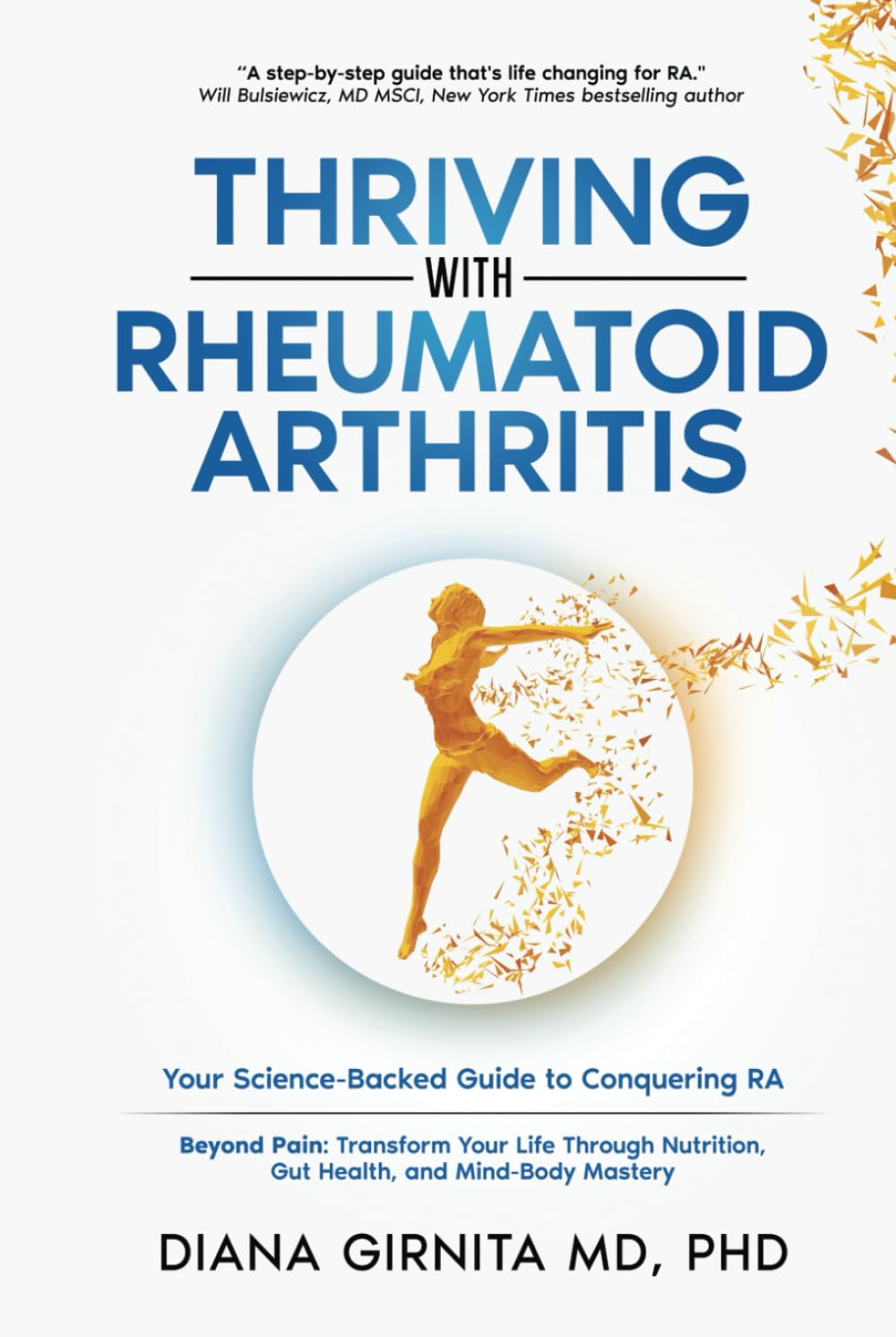 THRIVING WITH RHEUMATOID ARTHRITIS: Your Science-Backed Guide to Conquering RA