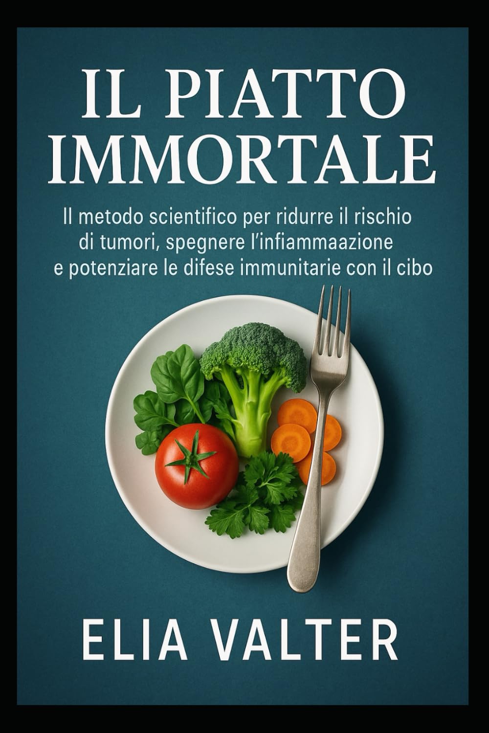 IL Piatto Immortale: IL metodo scientifico per ridurre il rischio di tumori, spegnere l’infiammazione e potenziare le difese immunitarie con il cibo.
