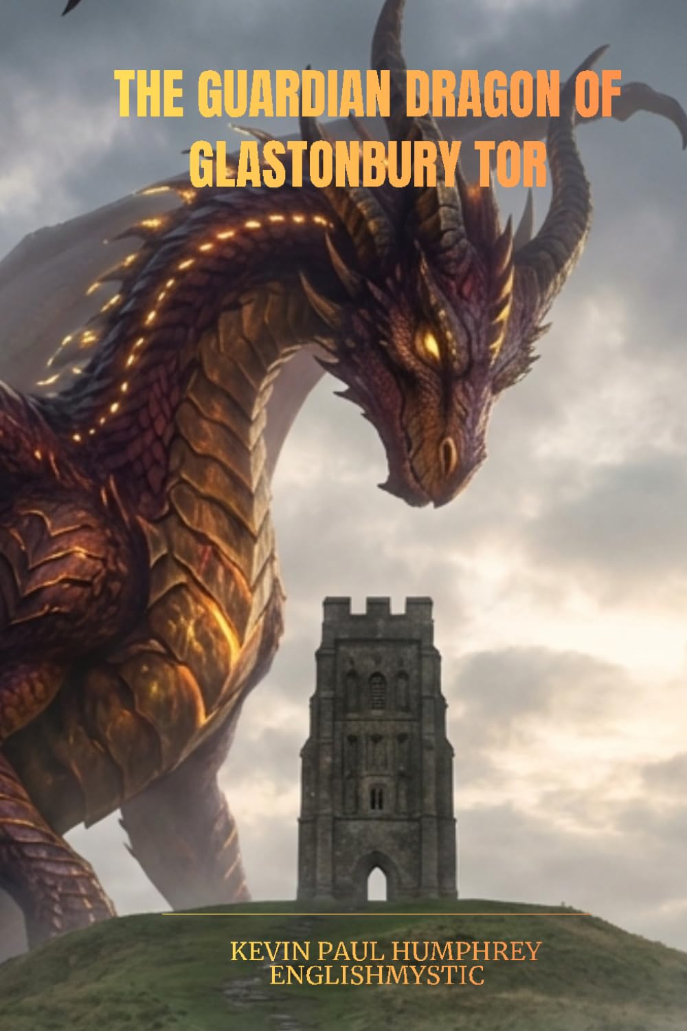 THE GUARDIAN DRAGON OF GLASTONBURY TOR (Mystical and Magical City Series)