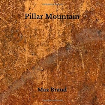 PILLAR MOUNTAIN (Max Brand Western)