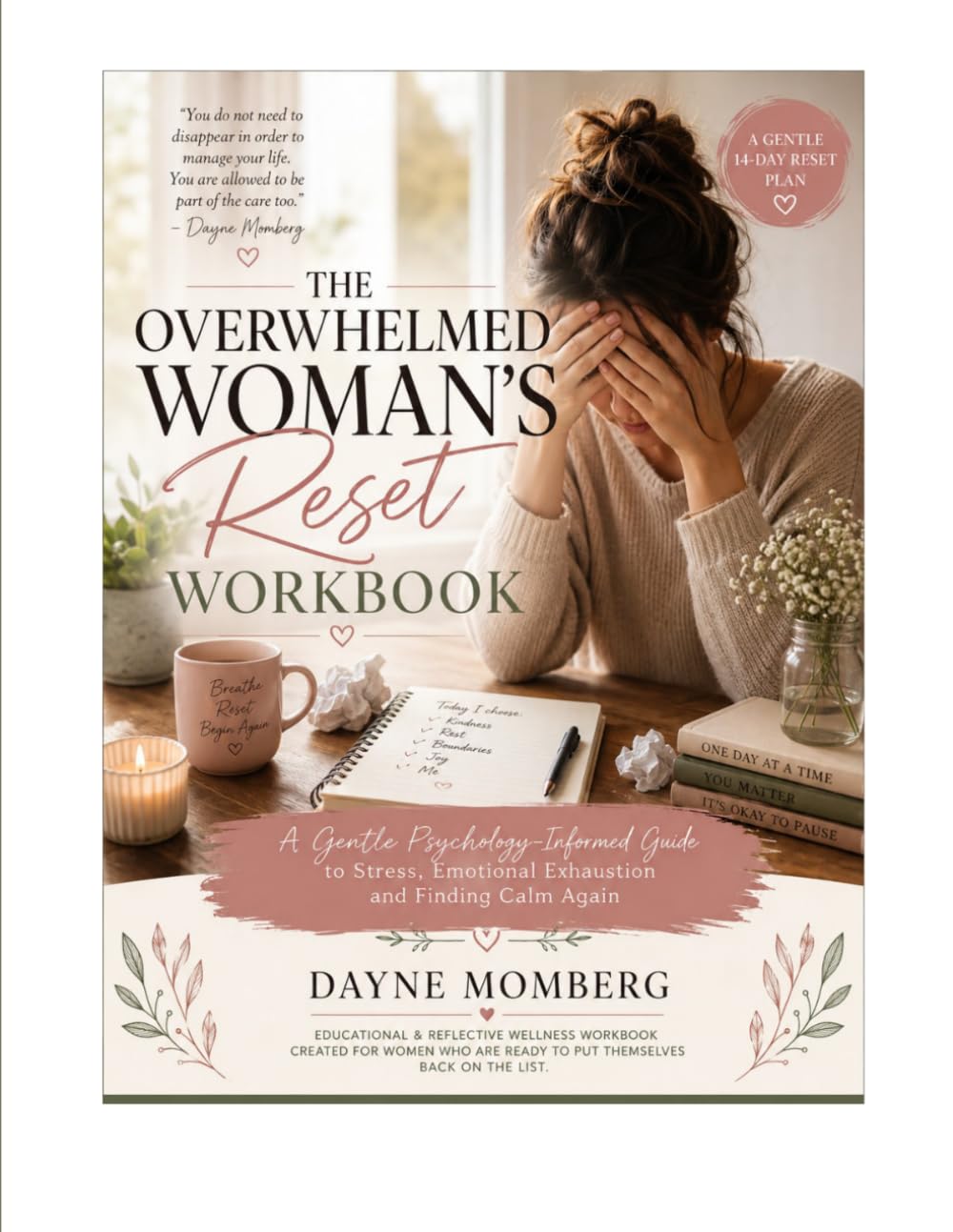 The Overwhelmed Woman’s Reset Workbook: A Gentle Psychology-Informed Guide to Stress, Emotional Exhaustion and Finding Calm Again