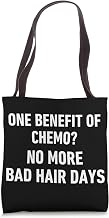 Benefit of Chemo Treatment for Cancer Survivor and Hair Loss Tote Bag
