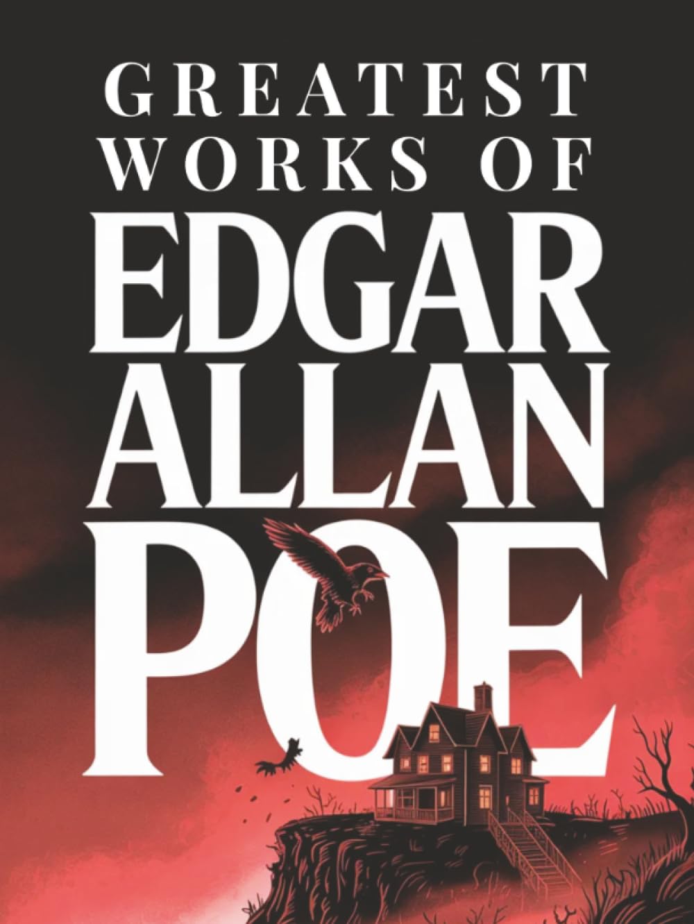 Greatest Works of Edgar Allan Poe (Deluxe Hardbound Edition)