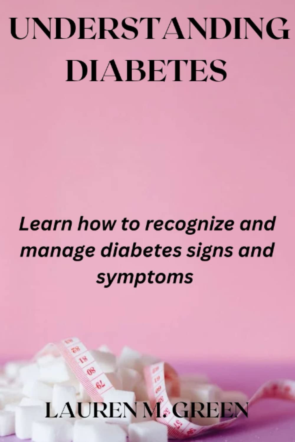UNDERSTANDING DIABETES: Learn how to recognize and manage diabetes signs and symptoms