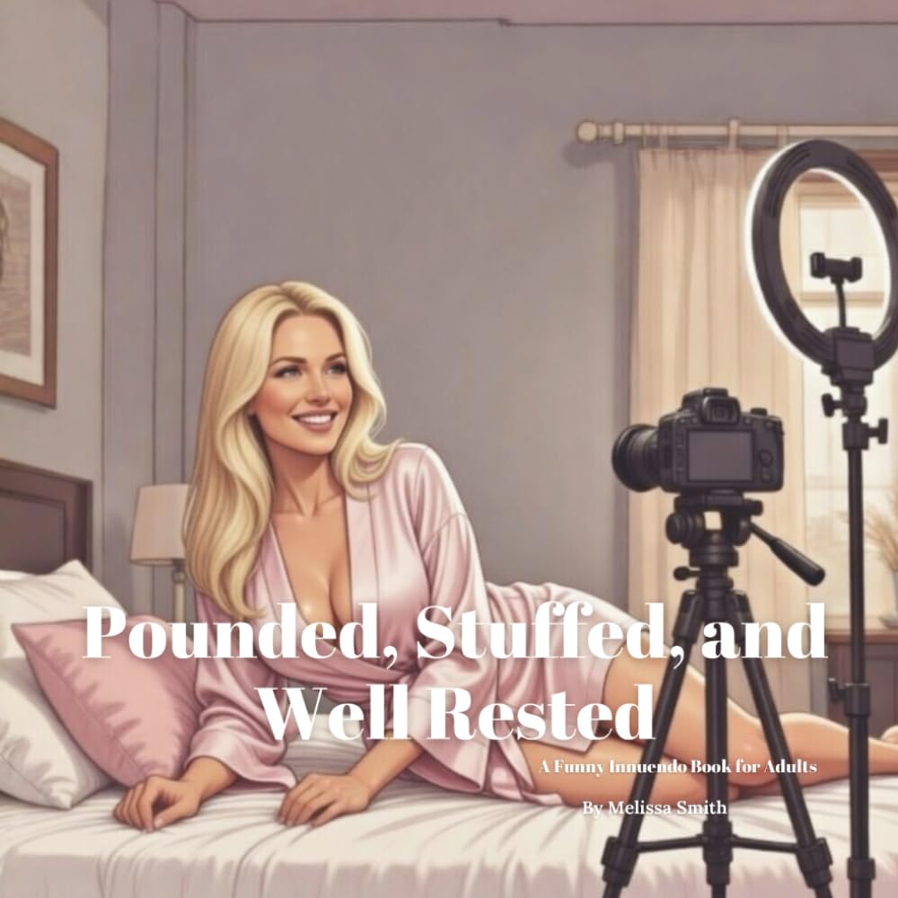 Pounded, Stuffed, and Well Rested: A Funny Innuendo Parody Pun Book for Adults Birthday Gag Gift (Hilariously Naughty Innuendo Books for Adults)