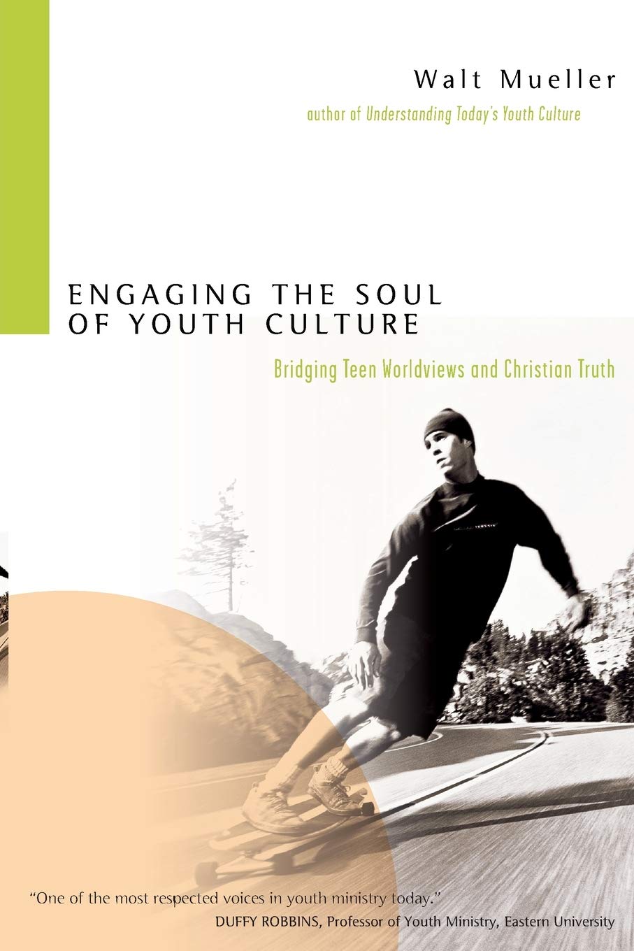 Engaging the Soul of Youth Culture - Bridging Teen Worldviews and Christian Truth