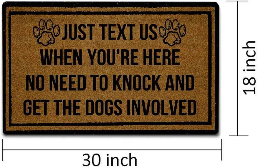 Funny Door Mat Non-Slip Back Rubber Entry Way Doormat Outside | just Text Us No Need to Knock and Get The Dogs Involved | Standard Outdoor Welcome Mat | Home Indoor | 18 Inch x 30 Inch
